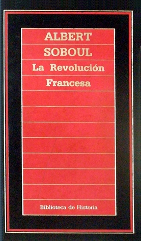 La Revolución Francesa (1985) by Albert Soboul