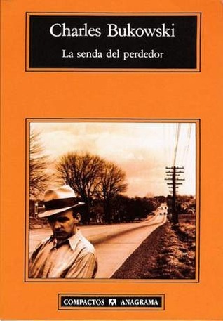 La senda del perdedor (1997) by Charles Bukowski