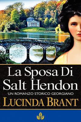 La sposa di Salt Hendon: Un romanzo storico georgiano (2012) by Lucinda Brant