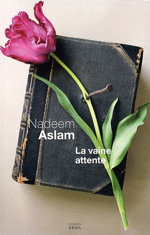 La Vaine Attente (2008) by Nadeem Aslam