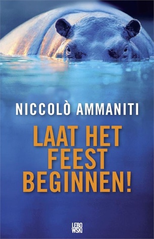 Laat het feest beginnen! (2009) by Niccolò Ammaniti