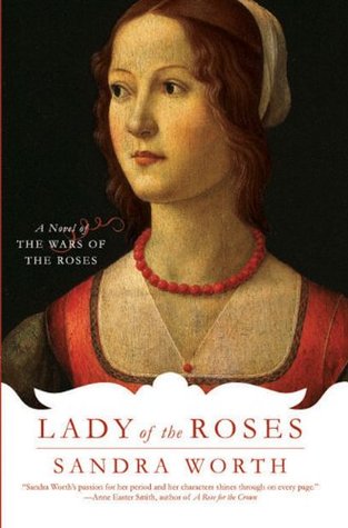 Lady of the Roses: A Novel of the Wars of the Roses (2008) by Sandra Worth