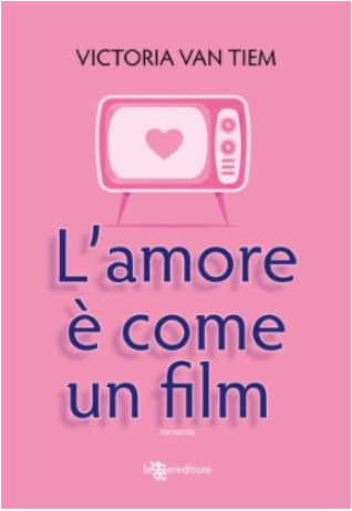 L'amore è come un film (2014) by Victoria Van Tiem