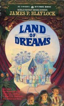 Land Of Dreams (1988) by James P. Blaylock