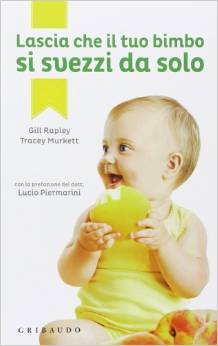 Lascia che il tuo bimbo si svezzi da solo (2008) by Gill Rapley