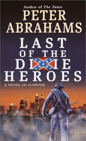 Last of the Dixie Heroes (2002) by Peter Abrahams