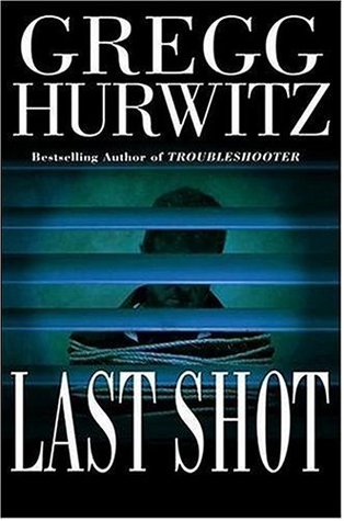 Last Shot (2006) by Gregg Hurwitz