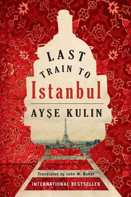 Last Train to Istanbul (2013) by Ayşe Kulin