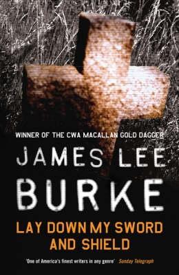 Lay Down My Sword And Shield (2003) by James Lee Burke