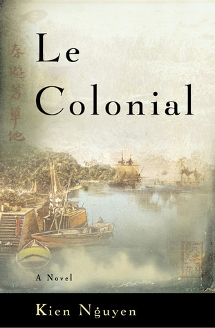 Le Colonial: A Novel (2004) by Kien Nguyen