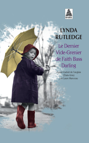 Le Dernier Vide-Grenier de Faith Bass Darling (2014) by Lynda Rutledge