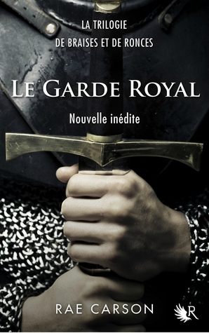Le Garde royal (2013) by Rae Carson