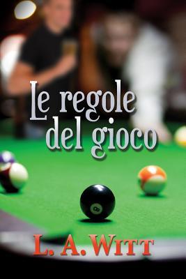 Le regole del gioco (2012) by L.A. Witt