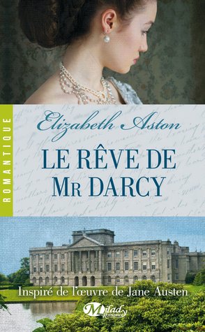 Le rêve de Mr Darcy (2014) by Elizabeth Aston