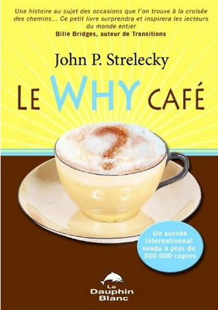 Le Why café (2009) by John P. Strelecky