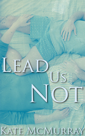 Lead Us Not (2012) by Kate McMurray