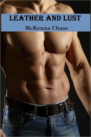 LEATHER AND LUST (2011) by McKenna Chase