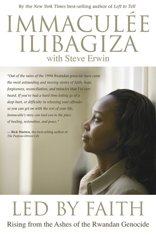 Led By Faith: Rising from the Ashes of the Rwandan Genocide (2009) by Immaculee Ilibagiza