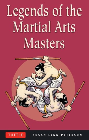 Legends of the Martial Arts Masters (2003) by Susan Lynn Peterson