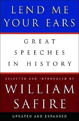 Lend Me Your Ears: Great Speeches in History (2015) by William Safire