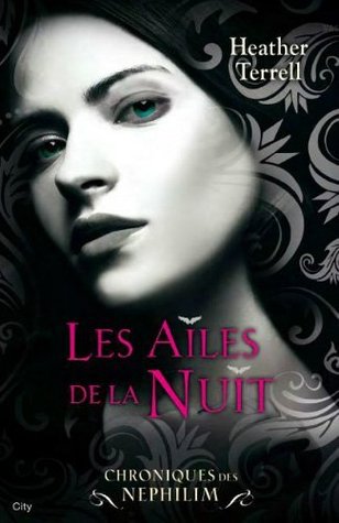 Les ailes de la nuit (2011) by Heather Terrell