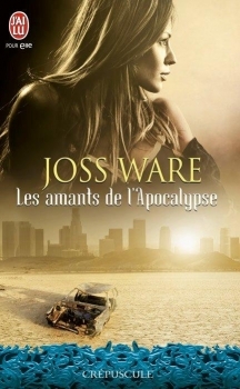 Les amants de l'apocalypse (2011) by Joss Ware