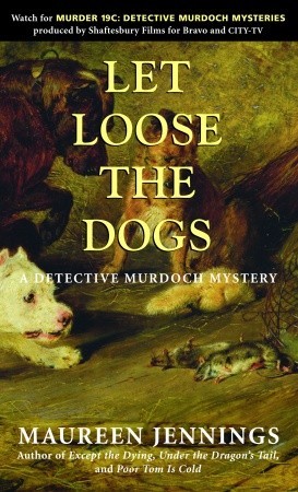 Let Loose the Dogs (2004) by Maureen Jennings
