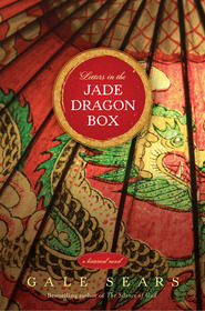 Letters in the Jade Dragon Box (2011) by Gale Sears