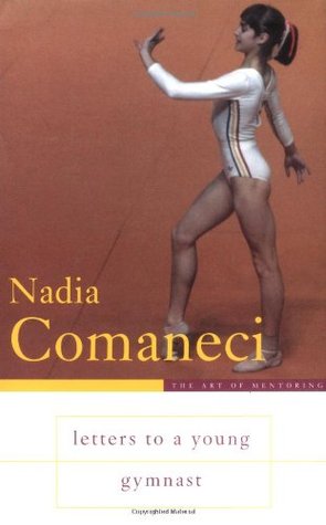 Letters to a Young Gymnast (2003) by Nadia Comaneci