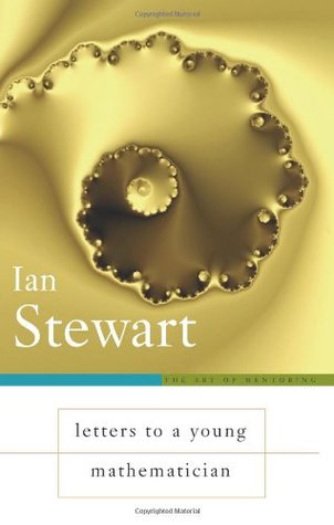 Letters to a Young Mathematician (2006) by Ian Stewart