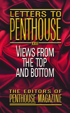 Letters to Penthouse 22: Views from the Top and Bottom (2004) by Penthouse Magazine