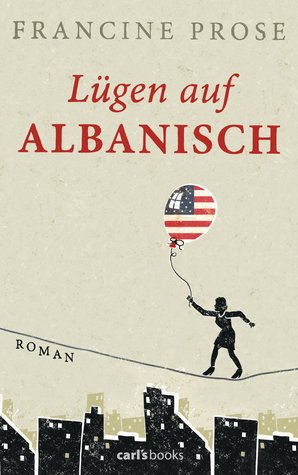 Lügen auf Albanisch: Roman (2012) by Francine Prose
