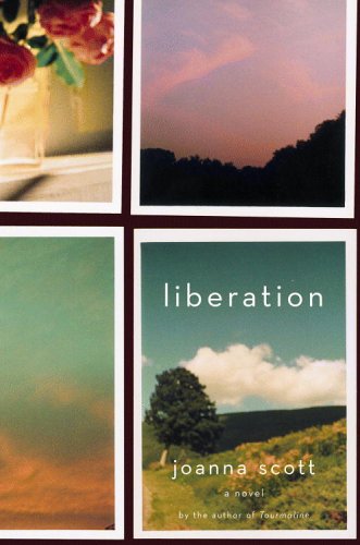 Liberation: A Novel (2007) by Joanna Scott