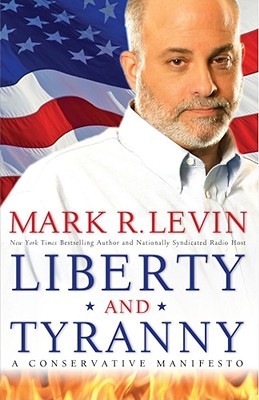 Liberty and Tyranny: A Conservative Manifesto (2009) by Mark R. Levin