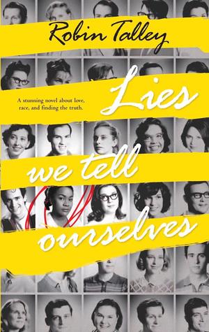 Lies We Tell Ourselves (2014) by Robin Talley