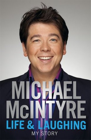 Life And Laughing: My Story (2010) by Michael  McIntyre