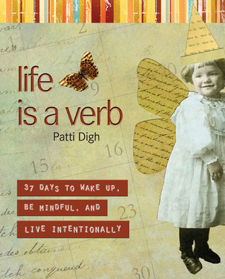 Life Is a Verb: 37 Days to Wake Up, Be Mindful, and Live Intentionally (2008)