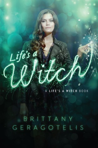 Life's a Witch (2013) by Brittany Geragotelis