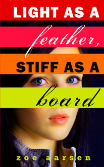 Light as a Feather, Stiff As a Board (2013) by Zoe Aarsen