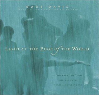 Light at the Edge of the World (2002) by Wade Davis