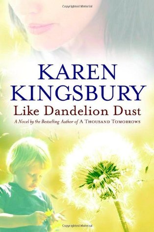 Like Dandelion Dust (2006) by Karen Kingsbury