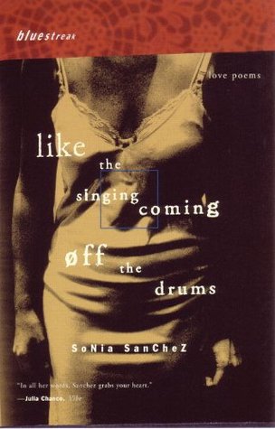 Like the Singing Coming Off the Drums: Love Poems (1999) by Deborah Chasman