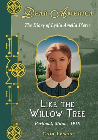 Like the Willow Tree: The Diary of Lydia Amelia Pierce, Portland, Maine, 1918 (2011) by Lois Lowry