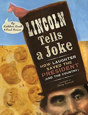 Lincoln Tells a Joke: How Laughter Saved the President (and the Country) (2010) by Kathleen Krull