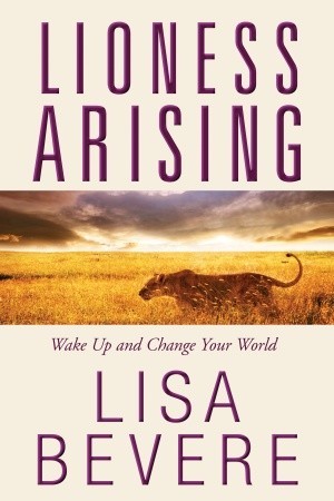 Lioness Arising: Awaken the Power of the Untamed Life (2010) by Lisa Bevere