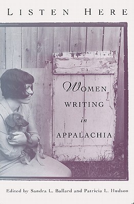 Listen Here: Women Writing in Appalachia (2004) by Sandra L. Ballard