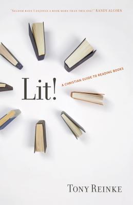 Lit!: A Christian Guide to Reading Books (2011)