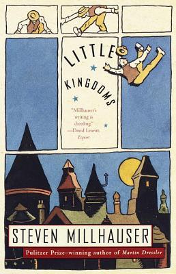 Little Kingdoms (1998) by Steven Millhauser