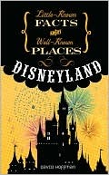 Little Known Facts About Well Known Places - Disneyland (2008) by David  Hoffman