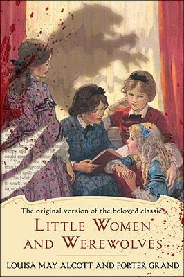 Little Women and Werewolves (2010) by Porter Grand